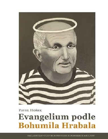 Evangelium podle Bohumila Hrabala - Pavel Hoek
