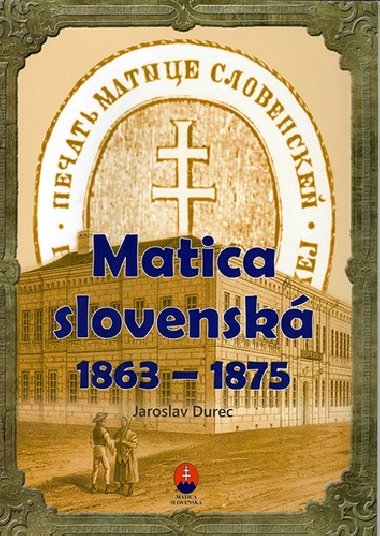 Matica slovensk  1863 - 1875 - Jn Durec