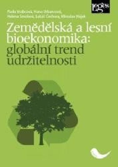 Zemědělská a lesní bioekonomika: globální trend udržitelnosti - Pavla Vrabcová; Hana Urbancová; Helena Smolová