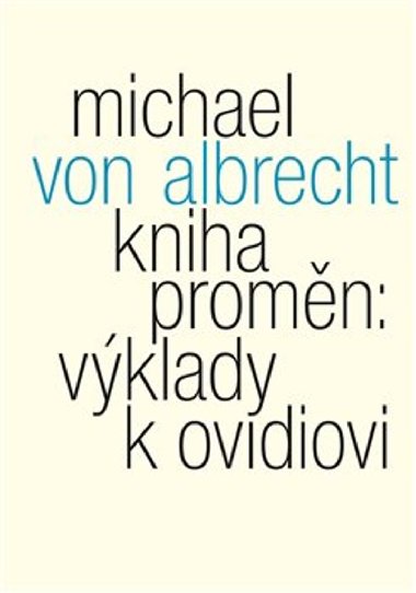 Kniha promn: vklady k Ovidiovi - Michael von Albrecht