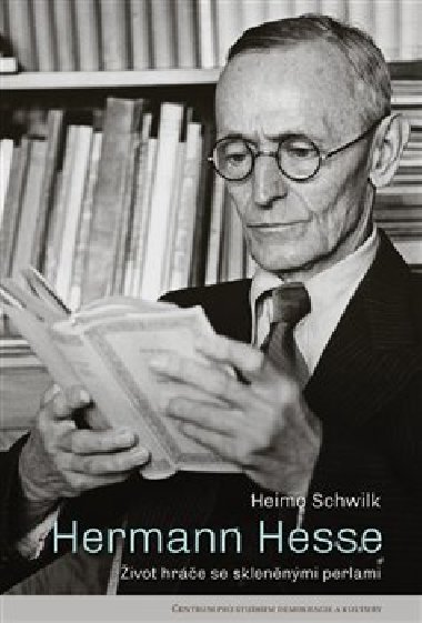 Hermann Hesse - ivot hre se sklennmi perlami - Heimo Schwilk