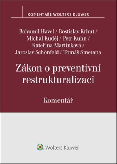 Zákon o preventivní restrukturalizaci Komentář - Bohumil Havel; Michal Kuděj; Kateřina Martínková; Jaroslav Schönfeld; Tomáš S...