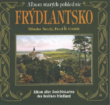 Frdlantsko - album starch pohlednic - Miloslav Nevrl, Pavel Vinklt