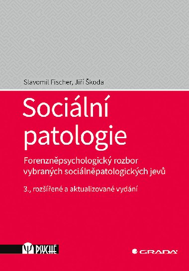 Sociln patologie - Forenznpsychologick rozbor vybranch socilnpatologickch jev - Slavomil Fischer; Ji koda