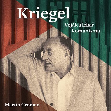 Kriegel: Voják a lékař komunismu - Audiokniha na CD - Martin Groman