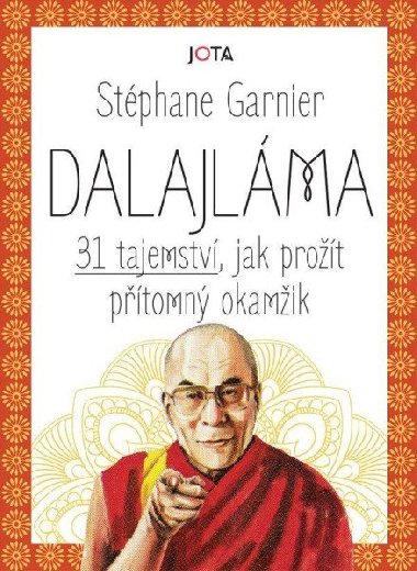 Dalajlma - 31 tajemstv, jak prot ptomn okamik - Stphane Garnier