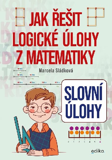Slovní úlohy - Jak řešit logické úlohy z matematiky - Marcela Sládková
