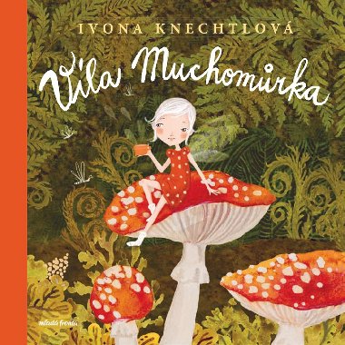 Vla Muchomrka - Ivona Knechtlov