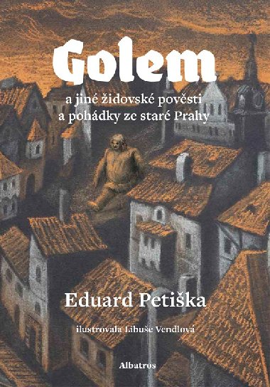 Golem a jiné židovské pověsti a pohádky ze staré Prahy - Eduard Petiška