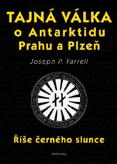 Tajná válka o Antarktidu, Prahu a Plzeň - Říše černého slunce - Joseph P. Farrell