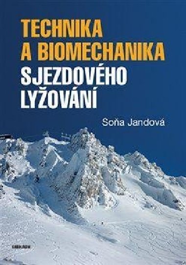 Technika a biomechanika sjezdového lyžování - Soňa Jandová