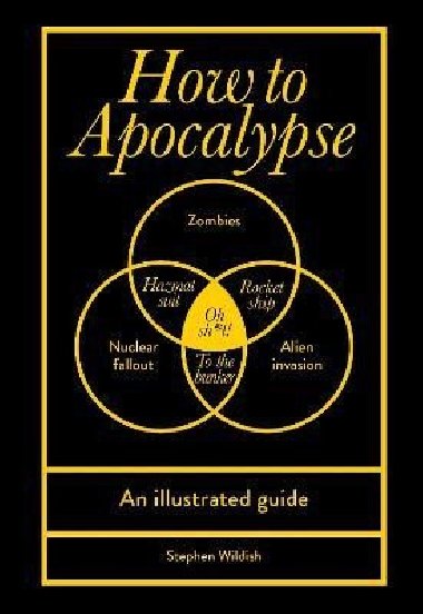 How to Apocalypse: An illustrated guide - Wildish Stephen