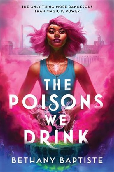 The Poisons We Drink - Baptiste Bethany