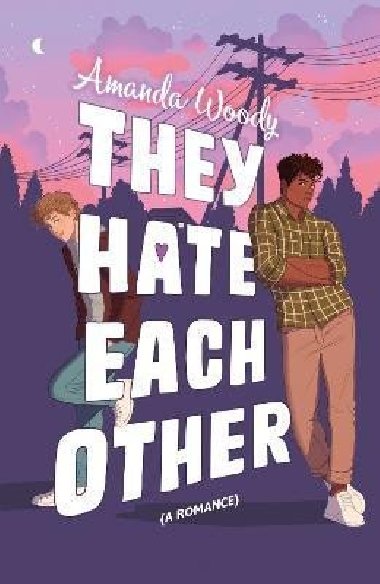 They Hate Each Other: A fake dating, enemies-to-lovers romcom for fans of HEARTSTOPPER! - Woody Amanda