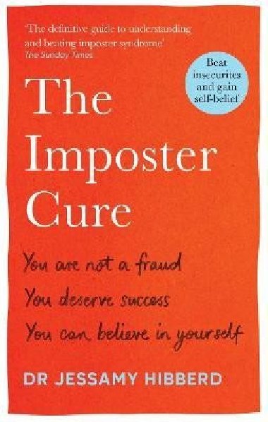 The Imposter Cure: How to stop feeling like a fraud and escape the mind-trap of imposter syndrome - Hibberd Jessamy