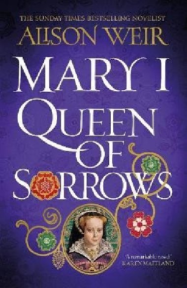 Mary I: Queen of Sorrows - Weirová Alison