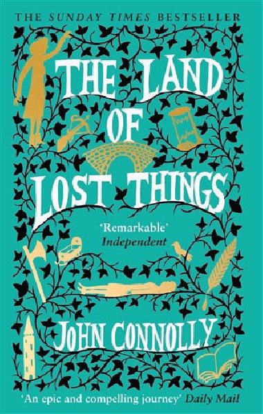 The Land of Lost Things: the Top Ten Bestseller and highly anticipated follow up to The Book of Lost Things - Connolly John
