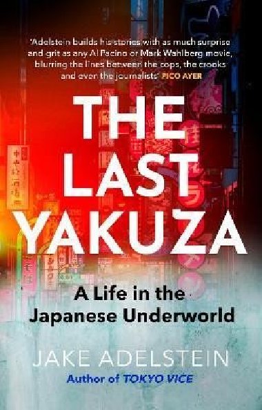 The Last Yakuza: A Life in the Japanese Underworld - Adelstein Jake