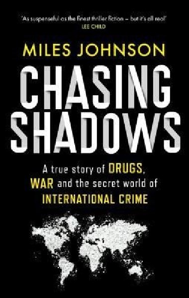 Chasing Shadows: A true story of the Mafia, Drugs and Terrorism - Johnson Miles
