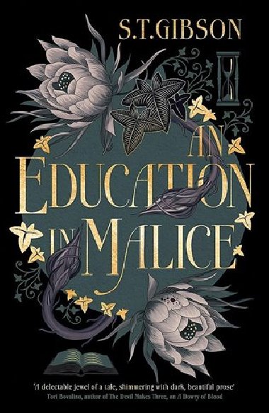 An Education in Malice: the sizzling and addictive dark academia romance everyone is talking about! - Gibson S. T.