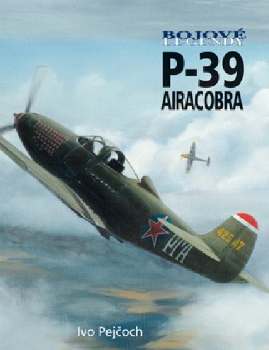 BOJOV LEGENDY BELL P-39 AIRACOBRA - Ivo Pejoch