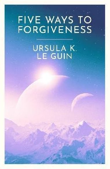 Five Ways to Forgiveness - Le Guinová Ursula K.