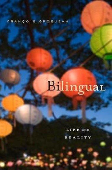Bilingual: Life and Reality - Grosjean Francois