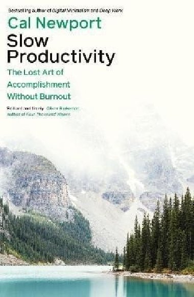 Slow Productivity: The Lost Art of Accomplishment Without Burnout - Newport Cal