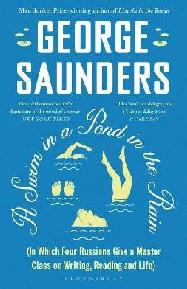 A Swim in a Pond in the Rain: From the Man Booker Prize-winning, New York Times-bestselling author of Lincoln in the Bardo - Saunders George