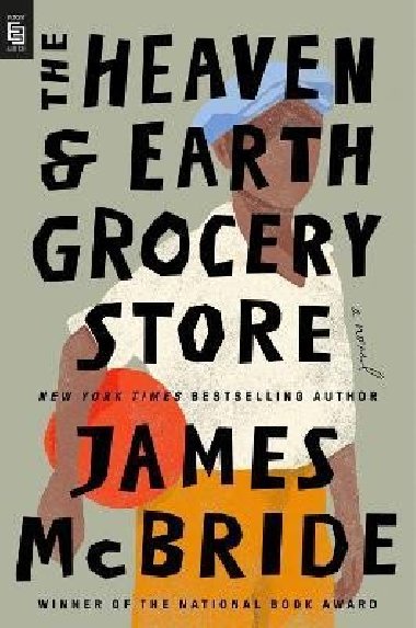 The Heaven & Earth Grocery Store: A Novel - McBride James