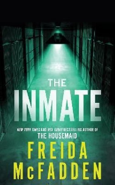 The Inmate: From the Sunday Times Bestselling Author of The Housemaid - McFadden Freida