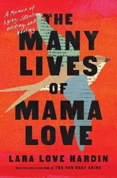 The Many Lives of Mama Love (Oprahs Book Club): A Memoir of Lying, Stealing, Writing and Healing - Hardin Lara Love