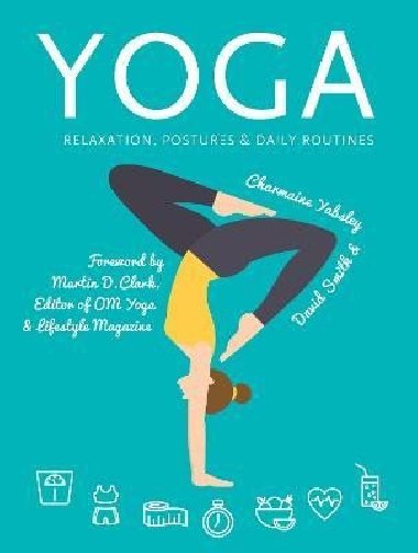 Yoga: Relaxation, Postures, Daily Routines - Yabsleyová Charmaine