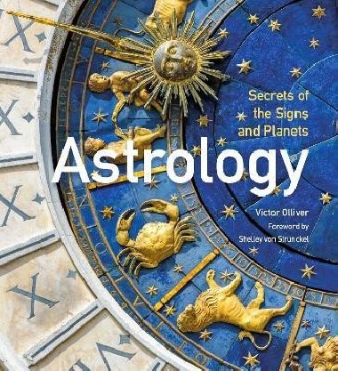 Astrology: Secrets of the Signs and Planets - Olliver Victor