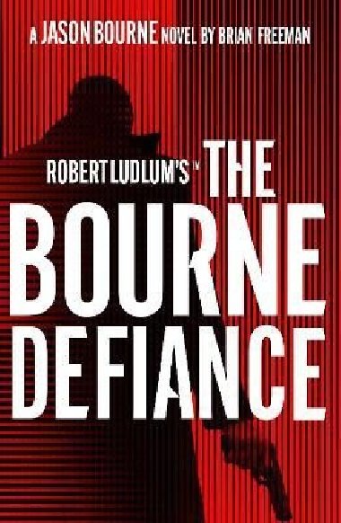 Robert Ludlums (TM) The Bourne Defiance - Freeman Brian