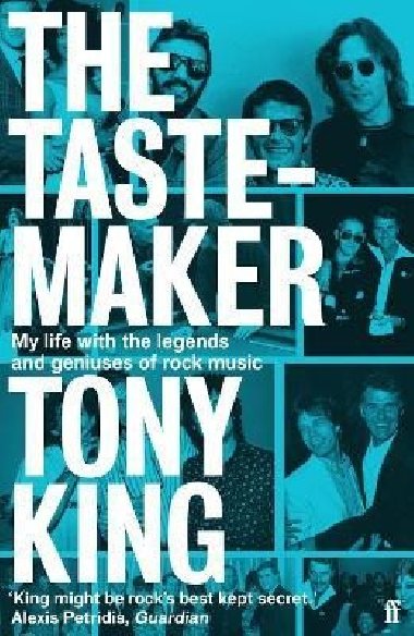 The Tastemaker: My Life with the Legends and Geniuses of Rock Music - King Tony