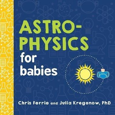 Astrophysics for Babies - Ferrie Chris