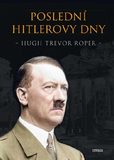 Posledn Hitlerovy dny - Hugh Trevor-Roper