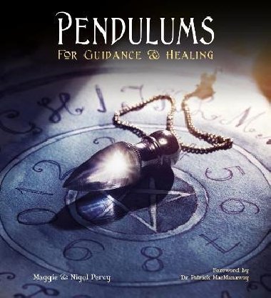 Pendulums: For Guidance & Healing - Percy Maggie, Percy Nigel