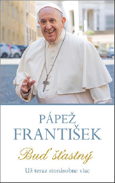 Buď šťastný - František Pápež