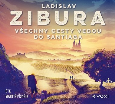 Všechny cesty vedou do Santiaga (audiokniha na CD) - Ladislav Zibura, Martin Písařík