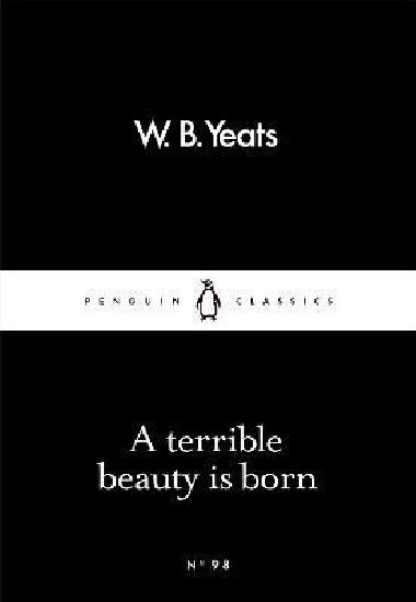 A Terrible Beauty Is Born - Yeats William Butler