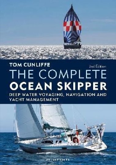 The Complete Ocean Skipper: Deep Water Voyaging, Navigation and Yacht Management - Cunliffe Tom