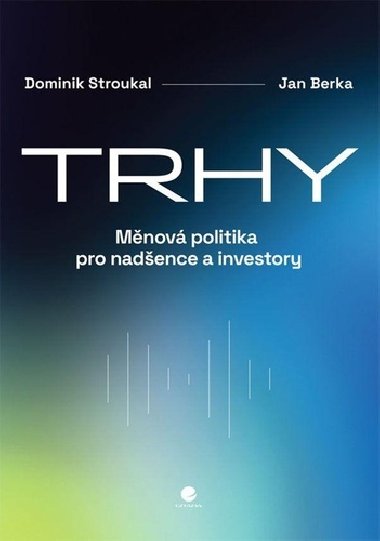 Trhy - Mnov politika pro nadence a investory - Dominik Stroukal; Jan Berka