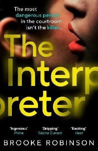 The Interpreter: The most dangerous person in the courtroom isnt the killer... - Robinson Brooke