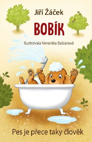 Bobík neboli Pes je přece taky člověk - Jiří Žáček; Veronika Balcarová