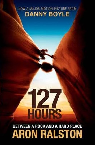 127 Hours: Between a Rock and a Hard Place - Ralston Aron