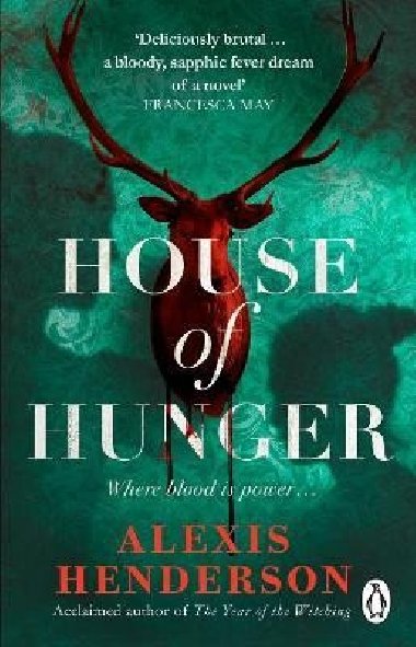 House of Hunger: the shiver-inducing, skin-prickling, mouth-watering feast of a Gothic novel - Hendersonov Alexis