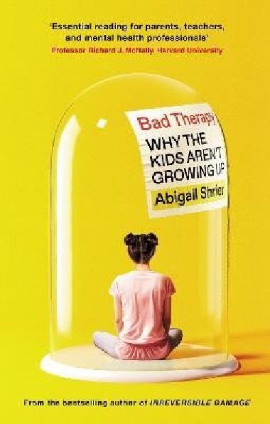 Bad Therapy: Why the Kids Aren´t Growing Up - Shrierová Abigail