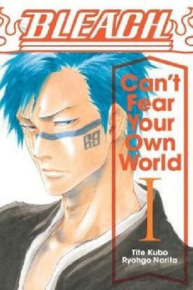 Bleach: Can´t Fear Your Own World 1 - Kubo Tite